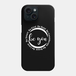 Be You, Be Kind, Be Bold, Be Considerate Motivational Gift Phone Case