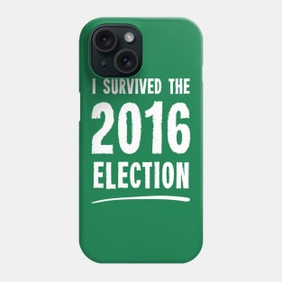 I Survived The 2016 Election Phone Case