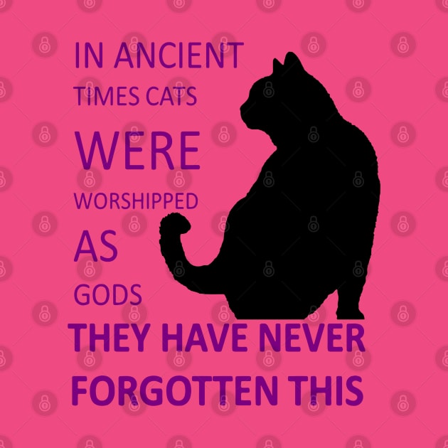 In Ancient Times Cats Were Worshipped As Gods v7 by taiche