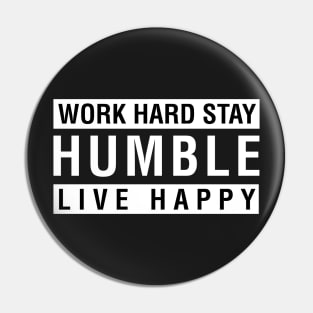 Work Hard Stay Humble Live Happy Pin