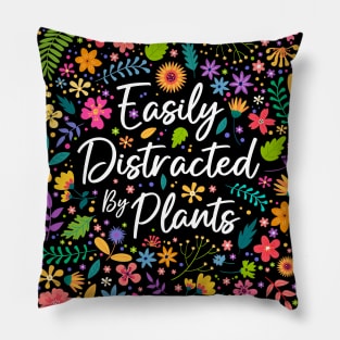 Easily Distracted by Plants Pillow