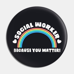 Social Worker Shirt Because You Matter! Rainbow And Heart Tee Pin