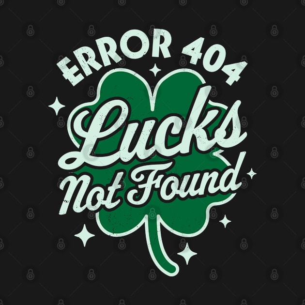 Error 404 Lucks Not Found Saint Patrick's Day Shamrock Nerd by OrangeMonkeyArt