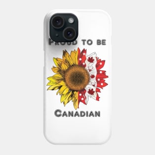 Proud to be Canadian and sunflower Phone Case