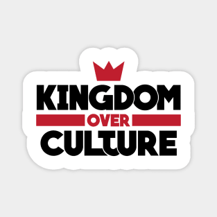 Kingdom over Culture (black) Magnet