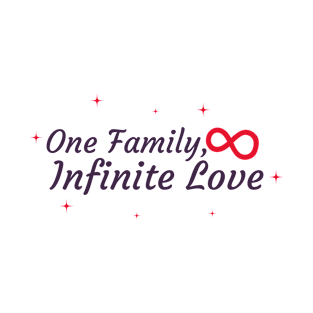 One family, Infinite love; family T-Shirt