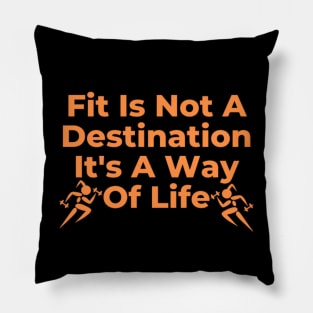 Fitness is not a destination, it's a way of life Pillow