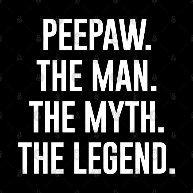 Peepaw The Man The Myth The Legend by newledesigns