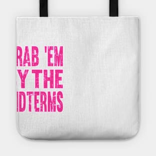 Funny GRAB 'EM BY THE MIDTERMS Anti Trump Shirt Tote