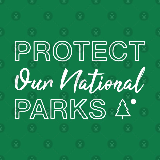 Protect Our National Parks by FOZClothing