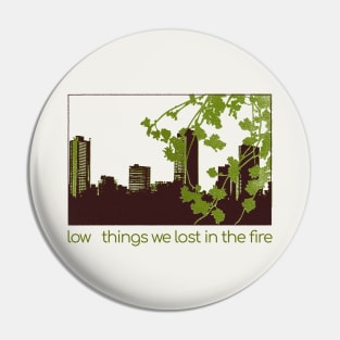 things we lost in the fire. Pin