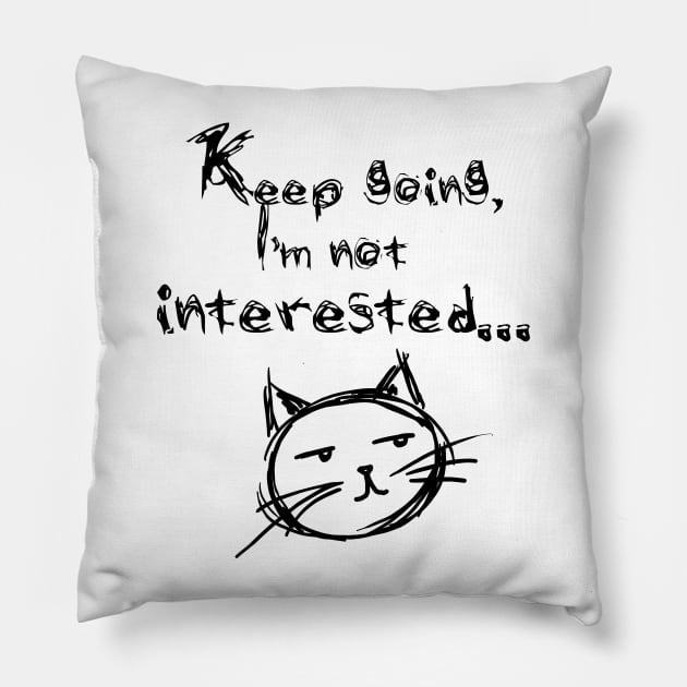 Not interested 1 Pillow by HelenaCooper