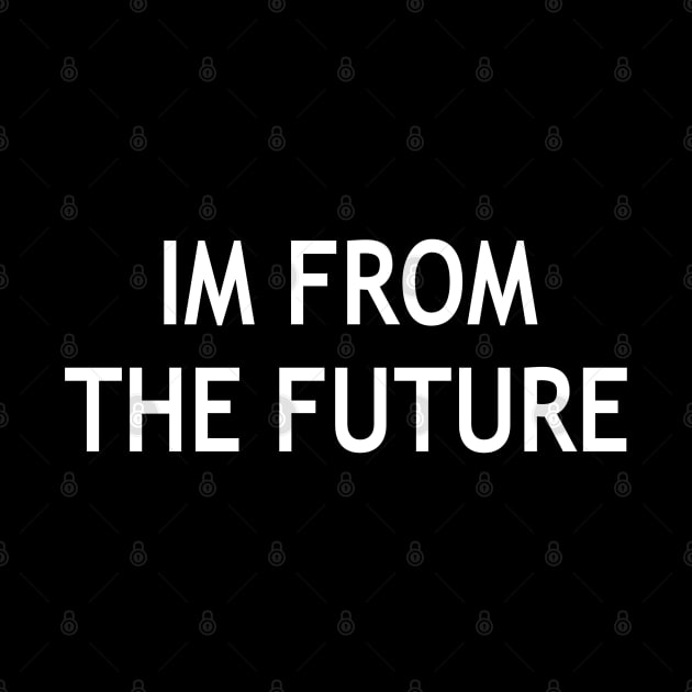 I’m From The Future by StickSicky