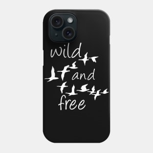 Wild and Free goose Phone Case