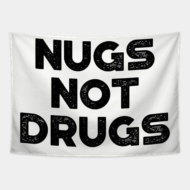 Chicken Nuggets Nugs Not Drugs Funny (Black) Tapestry by truffela