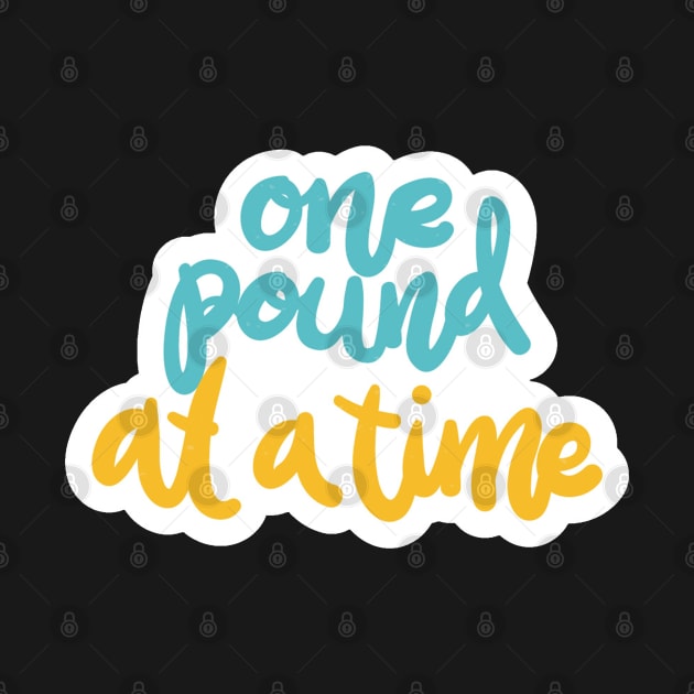 One Pound At A Time by Mako Design 