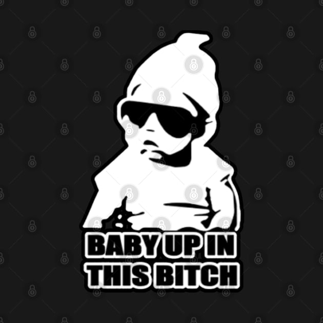 Baby up in this bitch by  The best hard hat stickers 