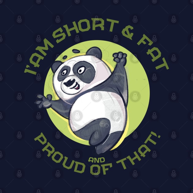 I am i'm short and fat and proud of that happy panda by ActivLife