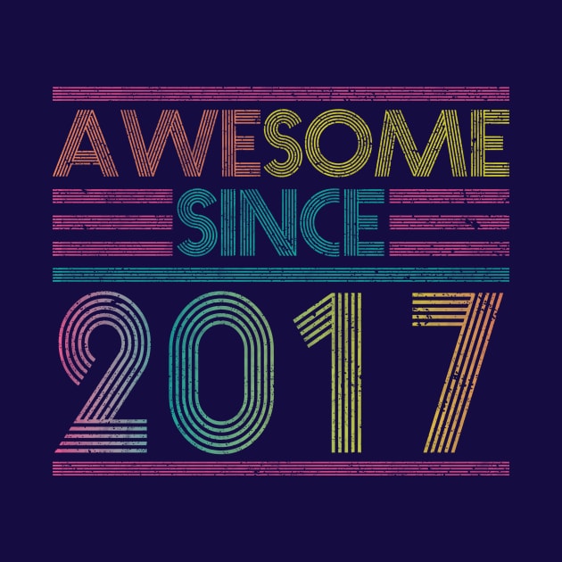 Awesome Since 2017 // Funny & Colorful 2017 Birthday by SLAG_Creative