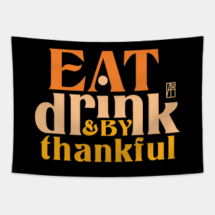 Eat, Drink, and be Thankful - Happy Thanksgiving Day - Family Tapestry