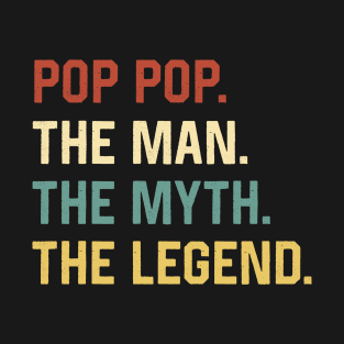 Fathers Day Shirt The Man Myth Legend Pop Pop Papa Gift T-Shirt