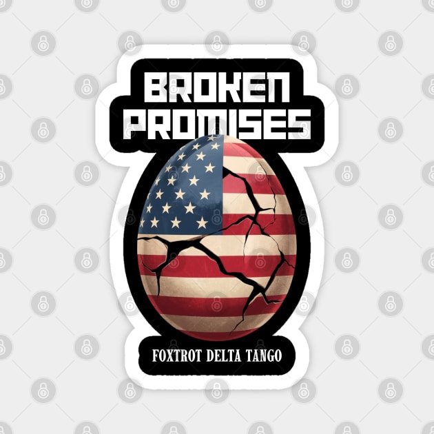 Dump Trump:l Broken Promises (Foxtrot Delta Tango) Magnet by Creatifly Graphic Tees