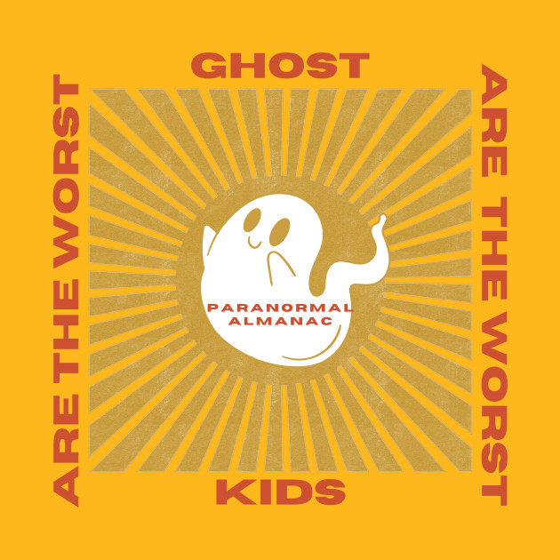 GHOST KIDS ARE THE WORST by Paranormal Almanac