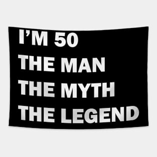 I'm 50 The Man The Myth The Legend Tapestry