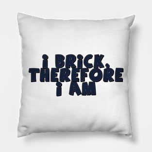 I Brick, Therefore I am Pillow