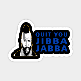 Quit Your Jibba Jabba Magnet
