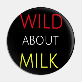 Wild about milk Pin