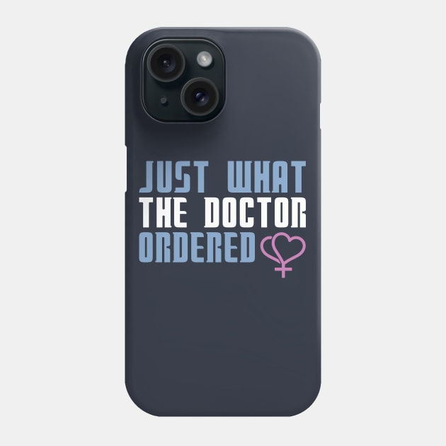 Just What The Doctor Ordered Phone Case by TrulyMadlyGeekly