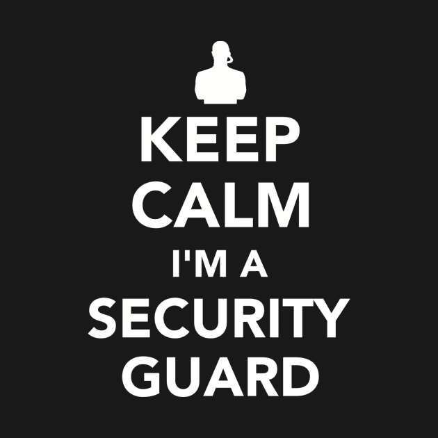 Keep calm I'm a Security guard by Designzz