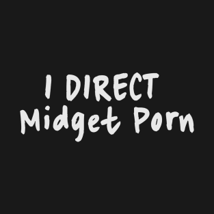 i-direct-midget-porn T-Shirt