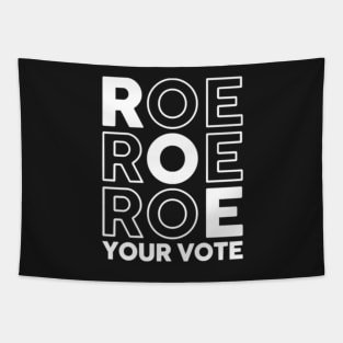 Roe Roe Roe Your Vote Shirt Design for you Tapestry