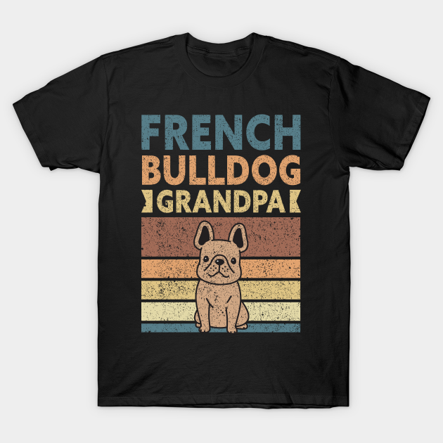 French Bulldog Grandpa | Dog Owner French Bulldogs - French Bulldog - T ...