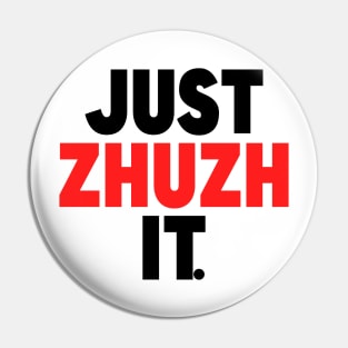 Just zhuzh it (black and red) Pin