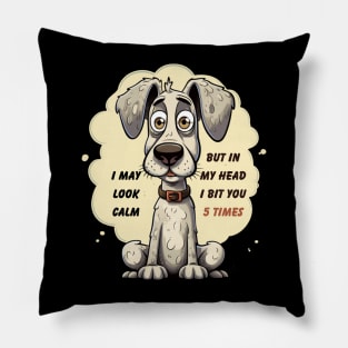 I may look calm, but in my head I bit you five times Pillow