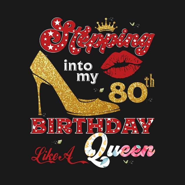 Stepping into my 80th Bithday Like A Queen by TeeBlade