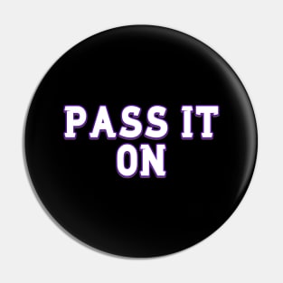 Pass it on Pin