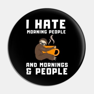 I Hate Morning People and Mornings & People - Funny Coffee Sloth Pin