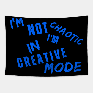 I'm Not Chaotic I'm In Creative Mode Life Instructions Tapestry
