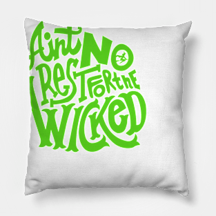 Ain't No Rest For The Wicked Pillow