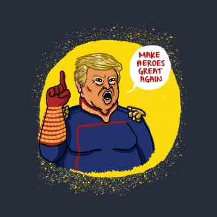 Make heroes great again T-Shirt