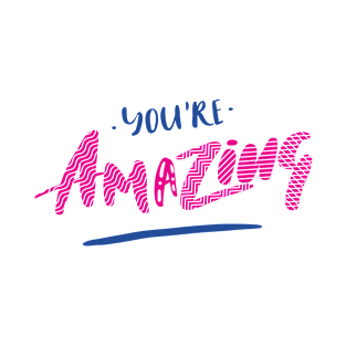 you are amazing T-Shirt