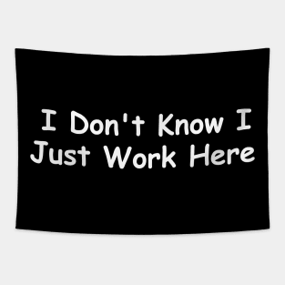 I Don't Know I Just Work Here Tapestry