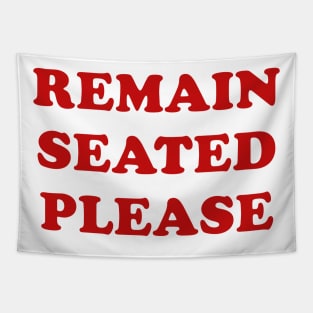 Remain Seated Please Tapestry