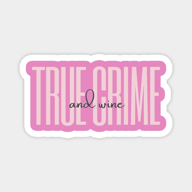 True Crime and Wine (pink) Magnet by Reverie True Crime Store