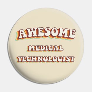 Awesome Medical Technologist - Groovy Retro 70s Style Pin