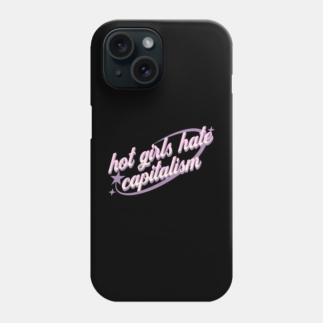 Y2K Hot Girls Against Capitalism Phone Case by MEWRCH